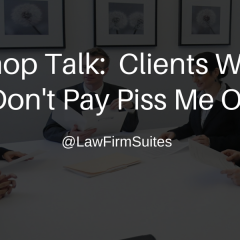 Shop Talk: Clients Who Don’t Pay Piss Me Off