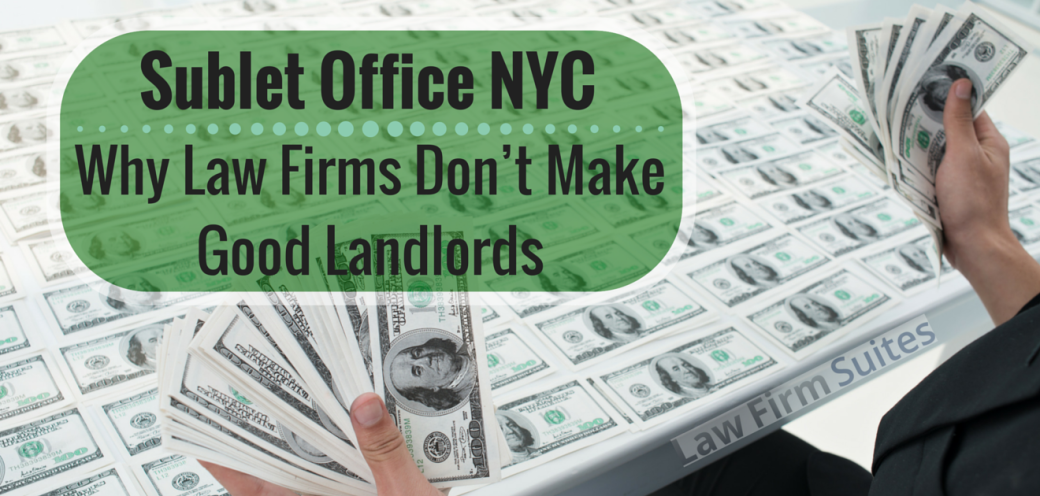 Sublet Office Space NYC: Why Law Firms Don’t Make Good Landlords