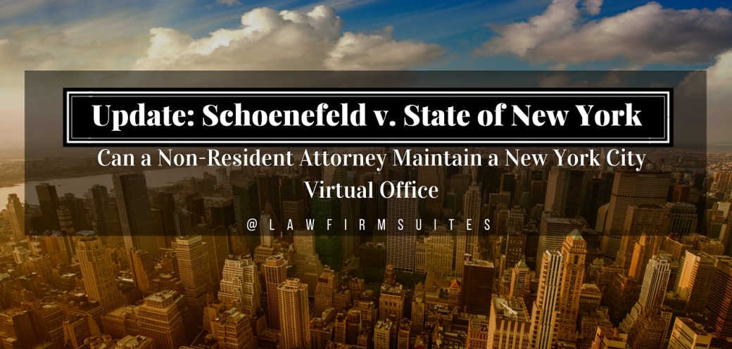 Update: Schoenefeld v. State of New York – Can a Non-Resident Attorney Maintain a New York City Virtual Office