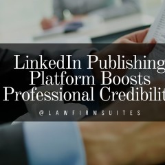 LinkedIn Publishing Platform Boosts Professional Credibility