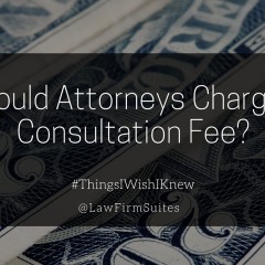 Should Attorneys Charge a Consultation Fee?