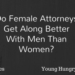 Do Female Attorneys Get Along Better With Men Than Women?