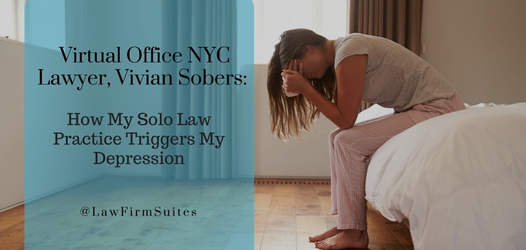 Virtual Office NYC Lawyer, Vivian Sobers: How My Solo Law Practice Triggers My Depression