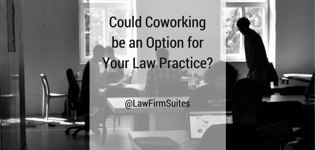 Could Coworking Be An Option For Your Law Practice?