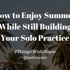 How to Enjoy Summer While Still Building Your Solo Practice