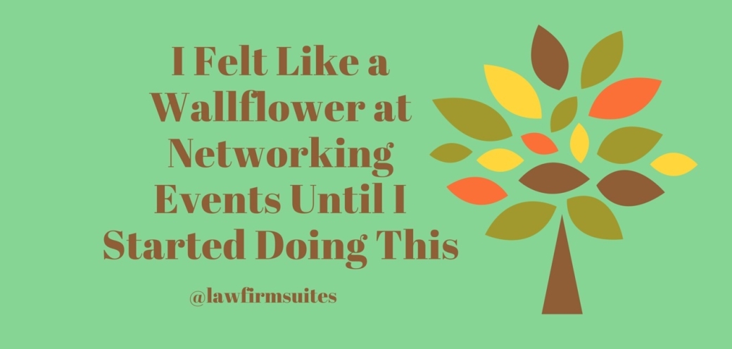 I Felt like a Wallflower at Lawyer Networking Events Until I Started Doing This