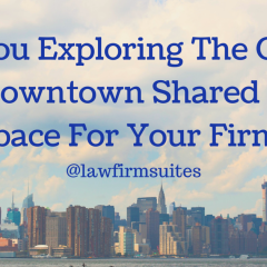 Are You Exploring The Option of A Downtown Shared Office Space For Your Firm?