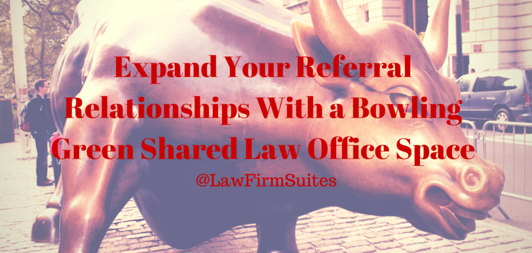 Expand Your Referral Relationships With a Bowling Green Shared Law Office Space