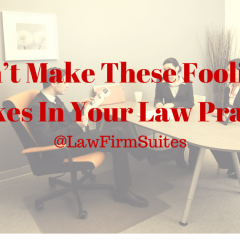 Don’t Make These Foolish Mistakes In Your Law Practice