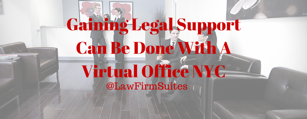 Gaining Legal Support Can Be Done With A Virtual Office NYC