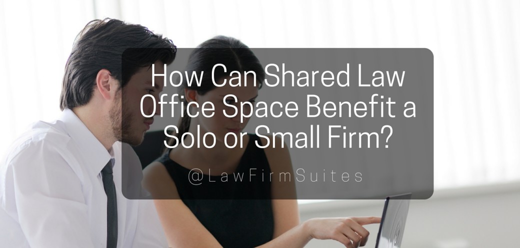 How Can Shared Law Office Space Benefit a Solo or Small Firm?