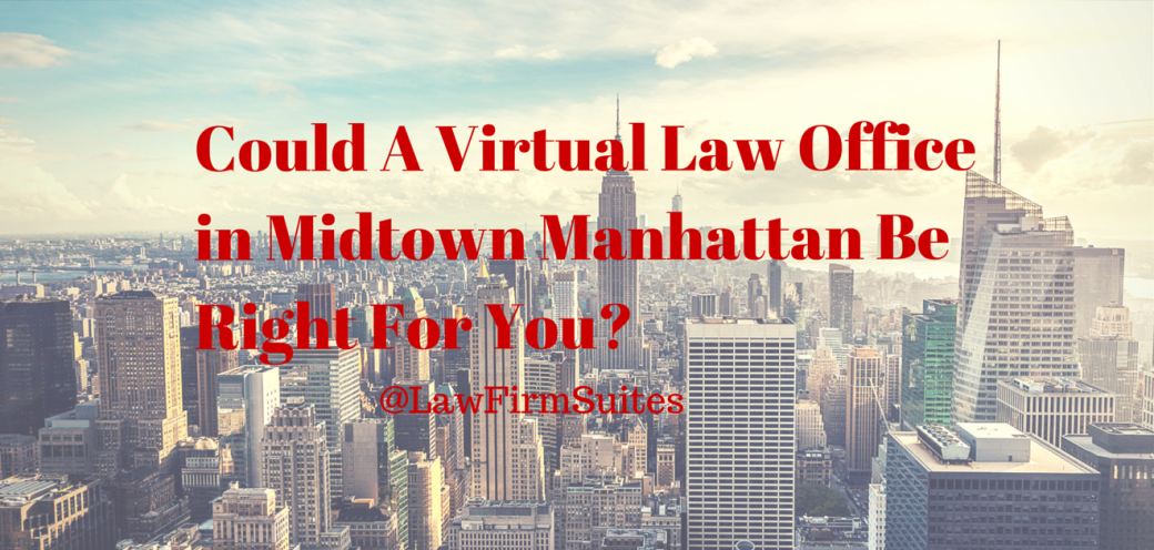Could A Virtual Law Office in Midtown Manhattan Be Right For You?