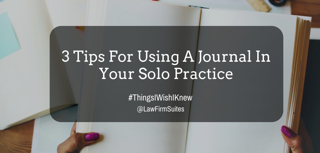 3 Tips For Using A Journal In Your Solo Practice