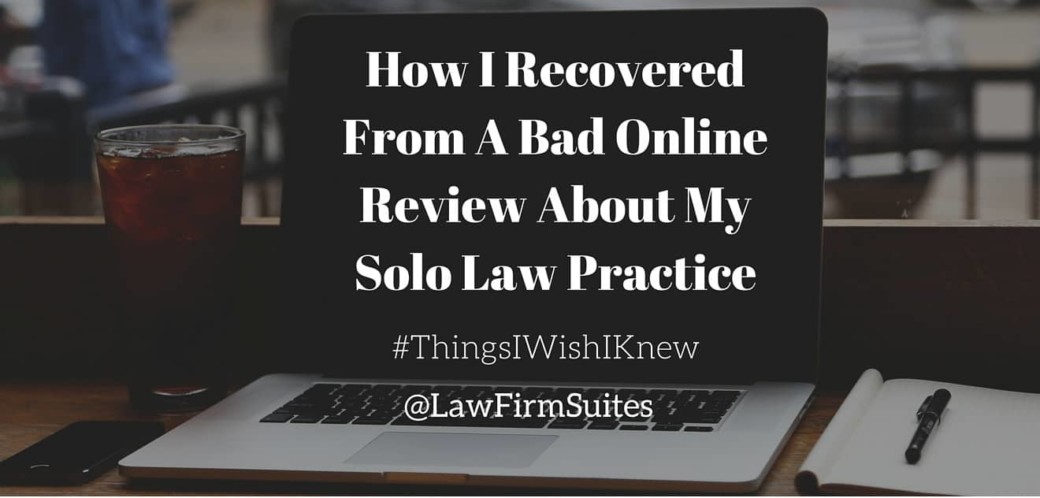 How I Recovered From A Bad Online Review About My Solo Law Practice