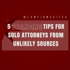 5 Branding Tips For Solo Attorneys From Unlikely Sources