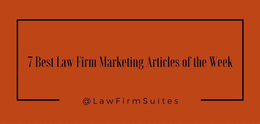 7 Best Law Firm Marketing Articles of the Week