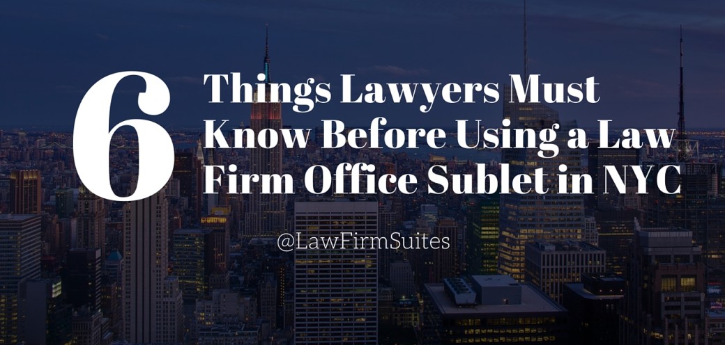 6 Things Lawyers Must Know Before Using a Law Firm Office Sublet in NYC
