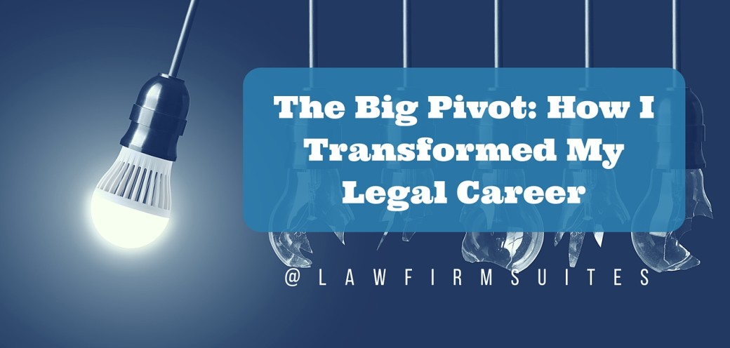 The Big Pivot: How I Transformed My Legal Career