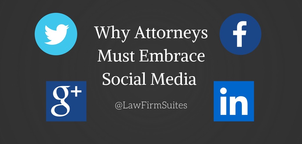 Why Attorneys Must Embrace Social Media