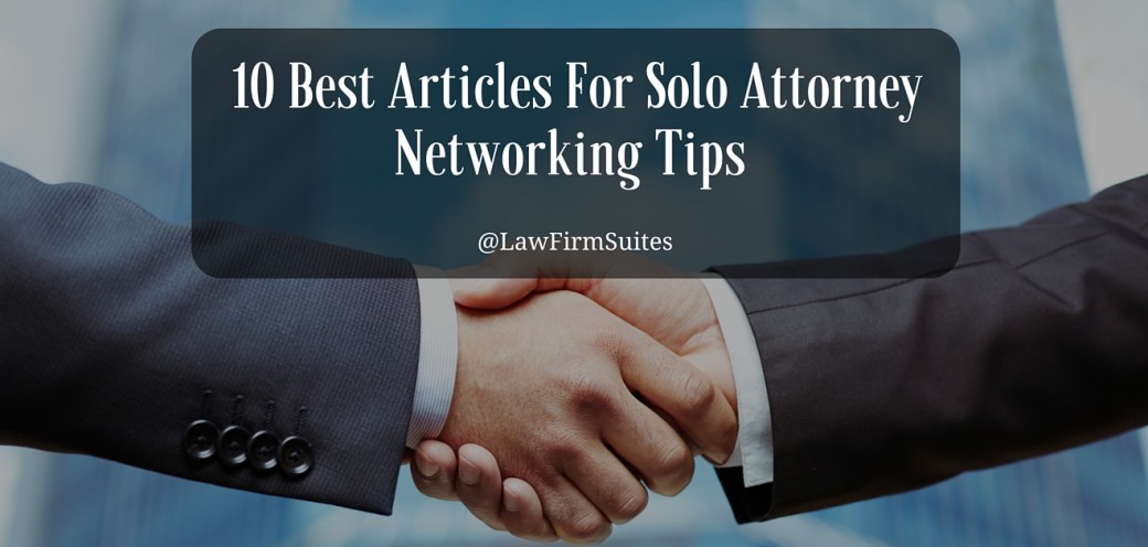 10 Best Articles For Solo Attorney Networking Tips