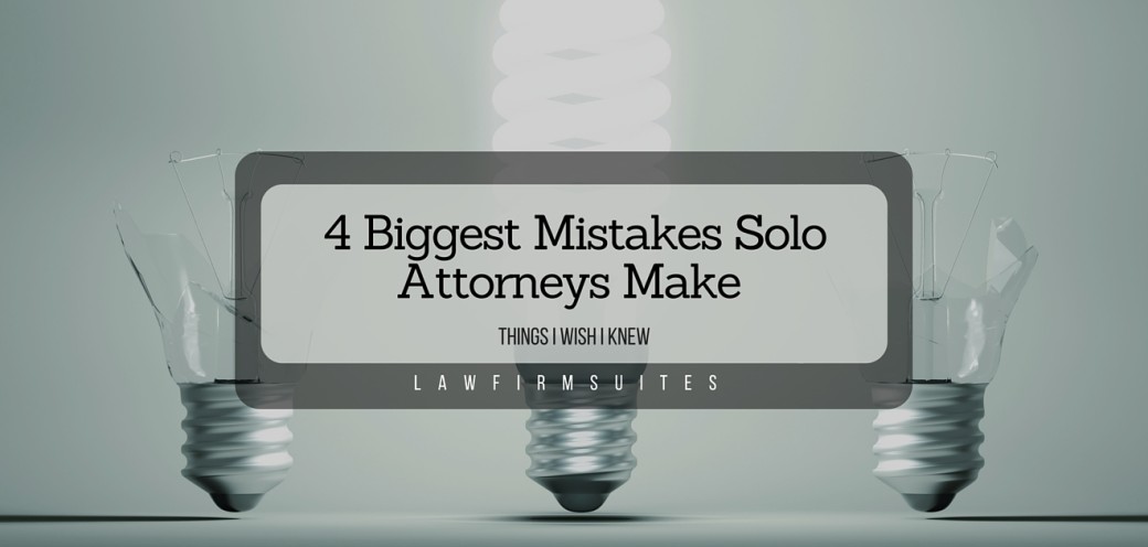 4 Biggest Mistakes Solo Attorneys Make