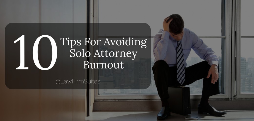 10 Tips For Avoiding Solo Attorney Burnout