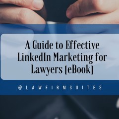 A Guide to Effective LinkedIn Marketing for Lawyers [eBook]