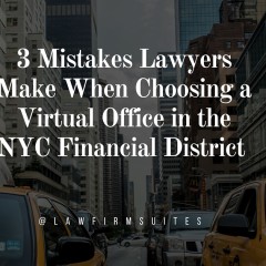3 Mistakes Lawyers Make When Choosing a Virtual Office in the NYC Financial District