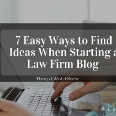 7 Easy Ways to Find Ideas When Starting a Law Firm Blog