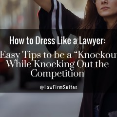 How to Dress Like a Lawyer: 5 Easy Tips to be a “Knockout” While Knocking Out the Competition
