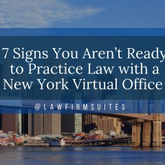 7 Signs You Aren’t Ready to Practice Law with a New York Virtual Office