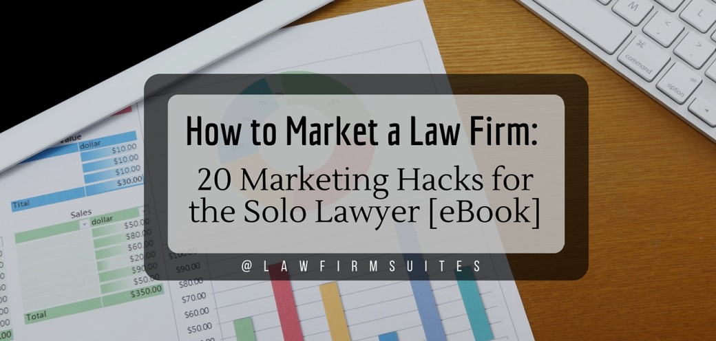 How to Market a Law Firm: 20 Marketing Hacks for the Solo Lawyer [eBook]