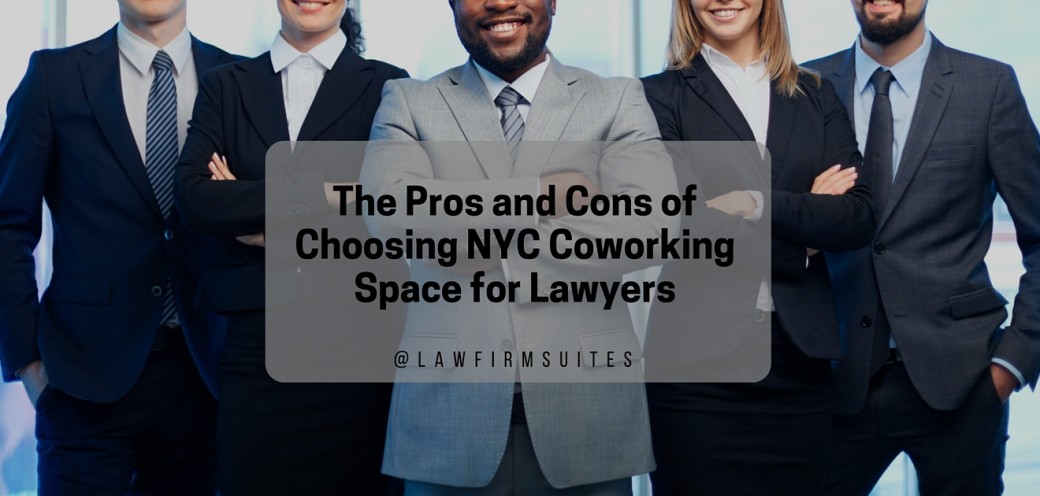 The Pros and Cons of Choosing NYC Coworking Space for Lawyers