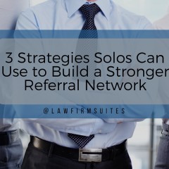 3 Strategies Solos Can Use to Build a Stronger Referral Network