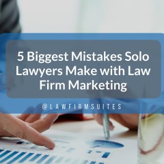 5 Biggest Mistakes Solo Lawyers Make with Law Firm Marketing
