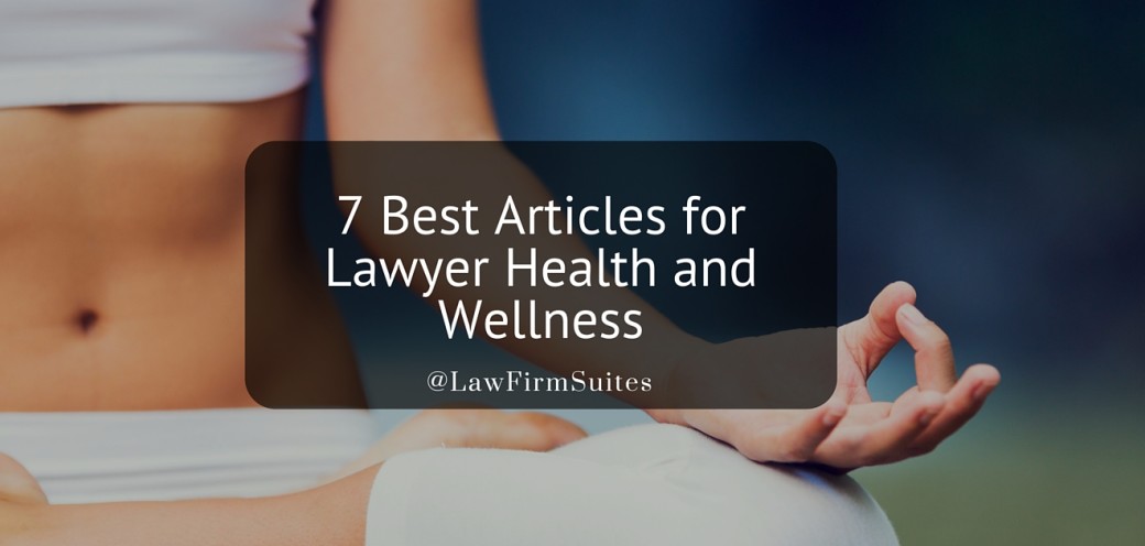 7 Best Articles for Lawyer Health and Wellness