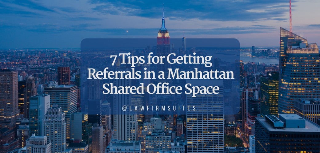7 Tips for Getting Referrals in a Manhattan Shared Office Space
