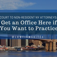 Court to Non-Resident NY Attorneys: Get an Office Here If you Want to Practice