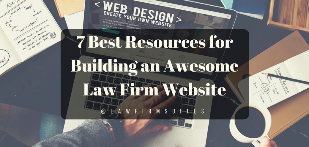 7 Best Resources for Building an Awesome Law Firm Website
