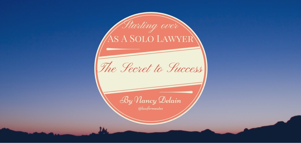 Starting Over as a Solo Attorney: The Secret to My Success