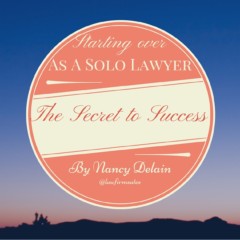 Starting Over as a Solo Attorney: The Secret to My Success