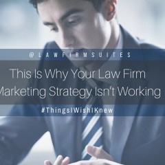 This Is Why Your Law Firm Marketing Strategy Isn’t Working