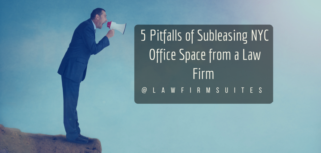 5 Pitfalls of Subleasing NYC Office Space from a Law Firm