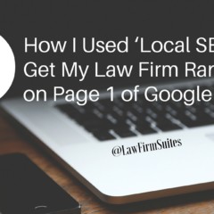 How I Used ‘Local SEO’ to Get My Law Firm Ranked on Page 1 of Google Search
