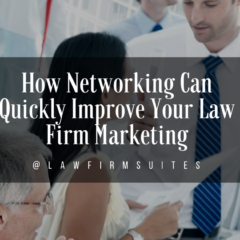 How Networking Can Quickly Improve Your Law Firm Marketing