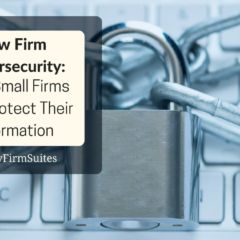 Law Firm Cybersecurity: How Small Firms Can Protect Their Information