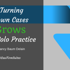 Turning Down Cases Grows My Solo Practice