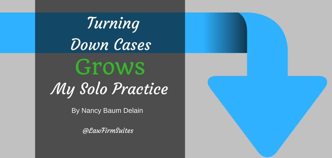 Turning down cases grows practice