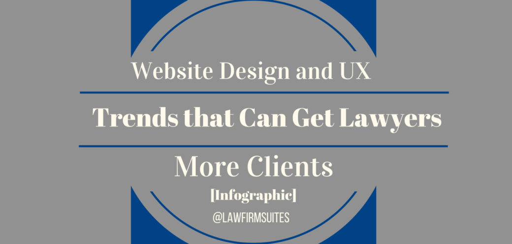 Website Design and UX Trends that Can Get Lawyers More Clients [Infographic]