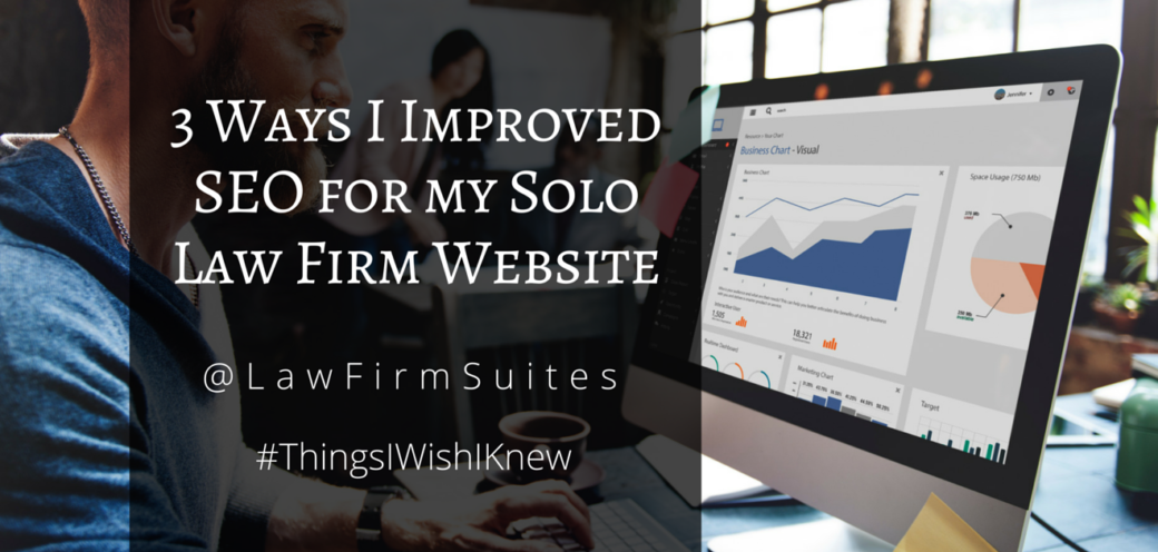 3 Ways I Improved SEO for my Solo Law Firm Website